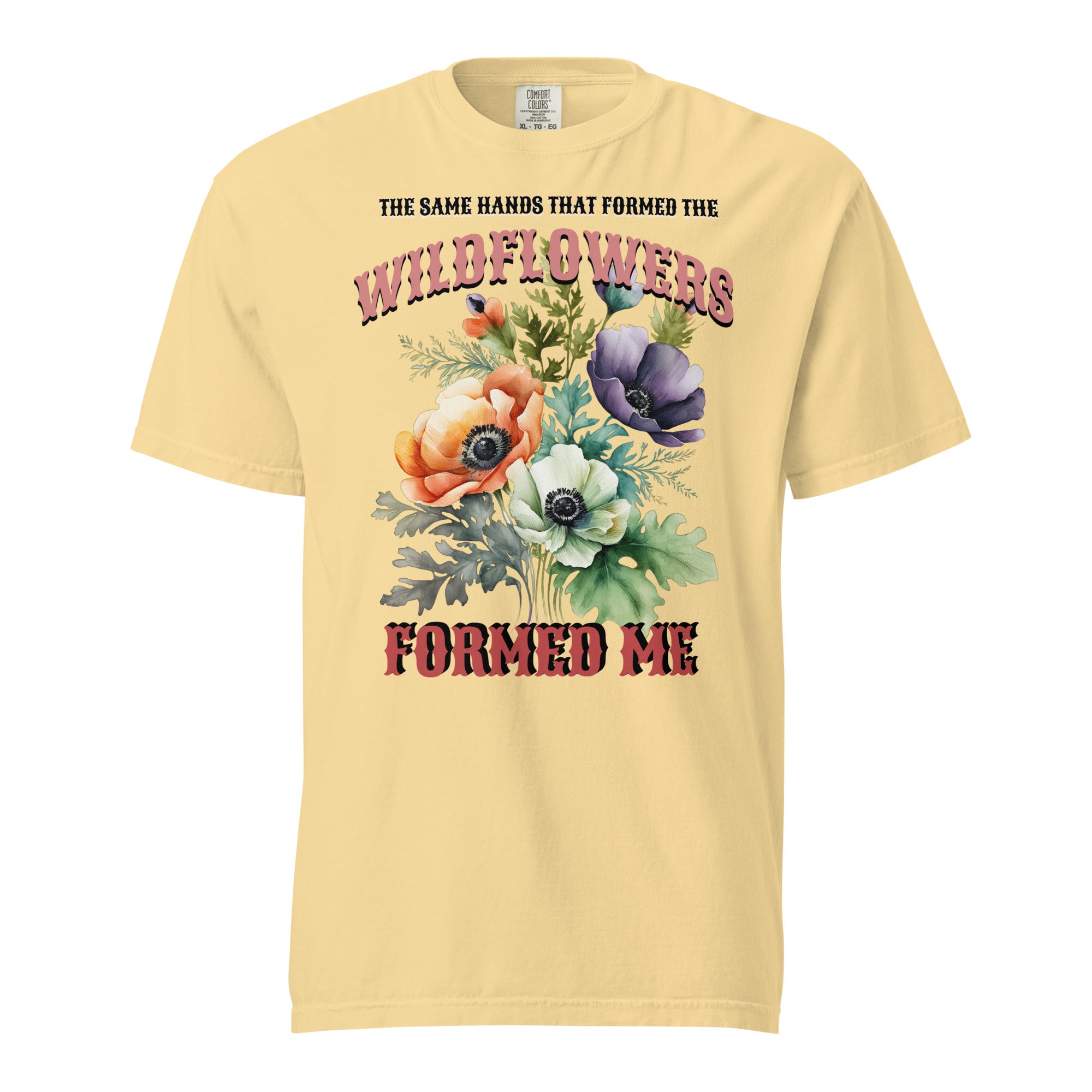 The Same Hands That Formed the Wildflowers Formed Me