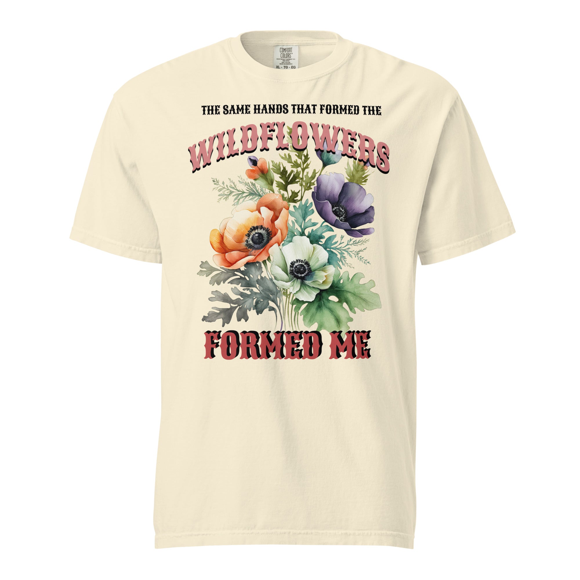 The Same Hands That Formed the Wildflowers Formed Me