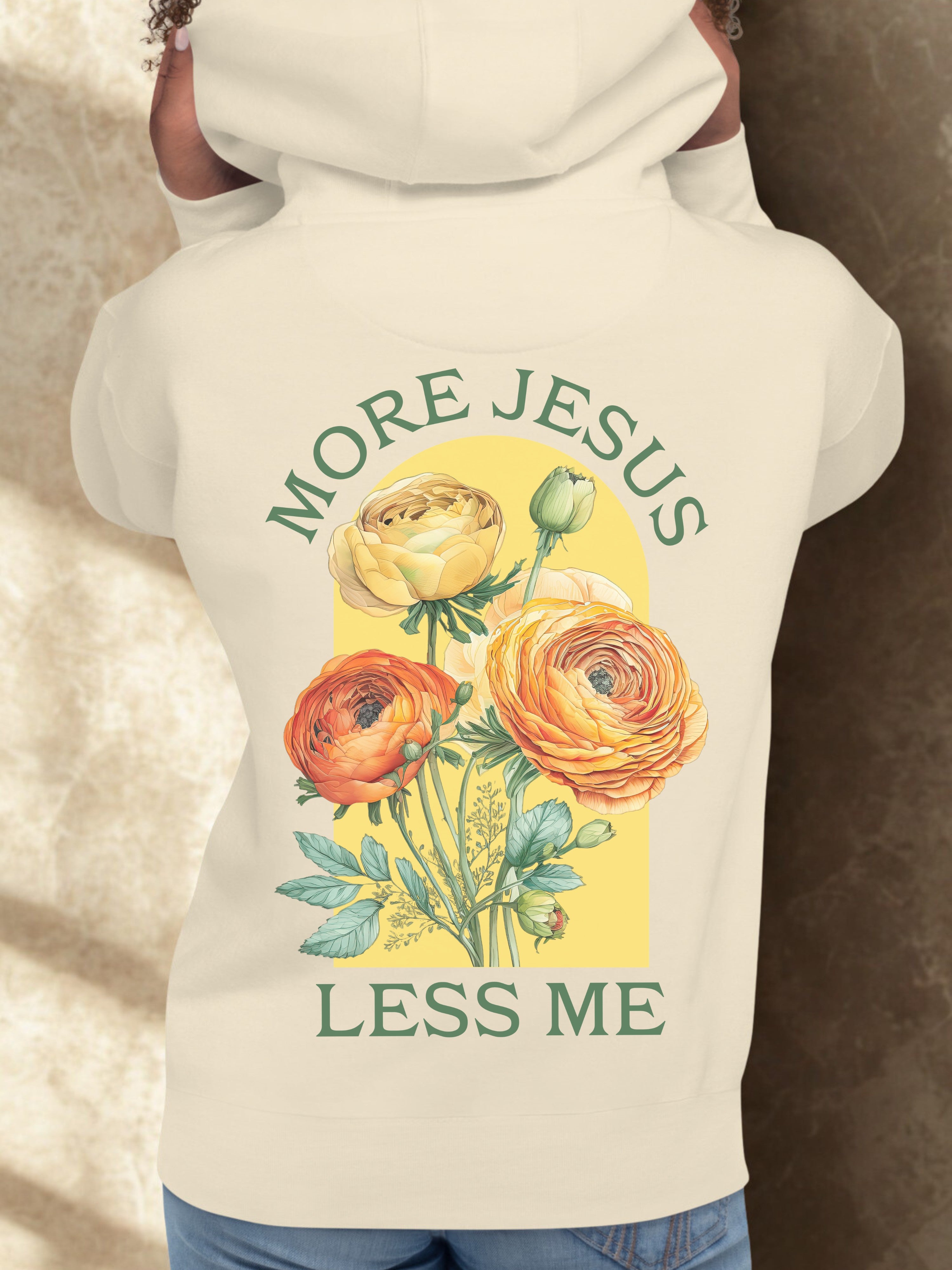 More Jesus, Less Me — Ranunculus Flowers Hoodie
